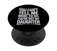 Tu ne Peux Pas me dire Quoi Faire Tu n'es Pas drôle ma Fille PopSockets PopGrip Adhésif