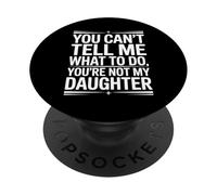 Tu ne Peux Pas me dire Quoi Faire Tu n'es Pas drôle ma Fille PopSockets PopGrip Adhésif