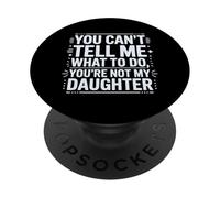 Tu ne Peux Pas me dire Quoi Faire Tu n'es Pas drôle ma Fille PopSockets PopGrip Adhésif
