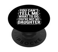 Tu ne Peux Pas me dire Quoi Faire Tu n'es Pas drôle ma Fille PopSockets PopGrip Adhésif