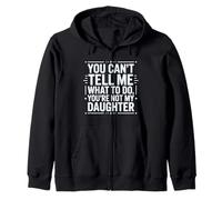 Tu ne Peux Pas me dire Quoi Faire Tu n'es Pas drôle ma Fille Sweat à Capuche