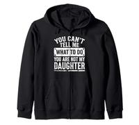 Tu ne Peux Pas me dire Quoi Faire Tu n'es Pas drôle ma Fille Sweat à Capuche