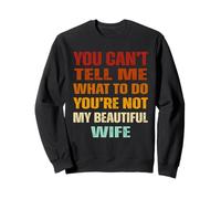 Tu ne Peux Pas me dire Quoi Faire Tu n'es Pas ma Belle Karen Sweatshirt