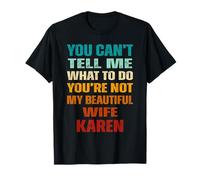 Tu ne Peux Pas me dire Quoi Faire Tu n'es Pas ma Belle Karen T-Shirt