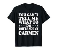 Tu ne Peux Pas me dire Quoi Faire Tu n'es Pas ma Carmen T-Shirt