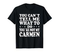 Tu ne Peux Pas me dire Quoi Faire Tu n'es Pas ma Carmen T-Shirt