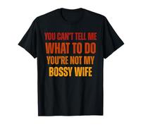 Tu ne Peux Pas me dire Quoi Faire Tu n'es Pas ma Femme autoritaire T-Shirt