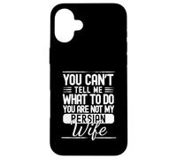 Tu ne Peux Pas me dire Quoi Faire, tu n'es Pas ma Femme persane Coque pour iPhone 16 Plus