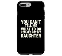 Tu ne Peux Pas me dire Quoi Faire, tu n'es Pas ma Fille Coque pour iPhone 7 Plus/8 Plus