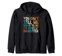Tu ne Peux Pas me dire Quoi Faire Tu n'es Pas ma Fille Sweat à Capuche