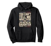 Tu ne Peux Pas me dire Quoi Faire Tu n'es Pas ma Fille Sweat à Capuche