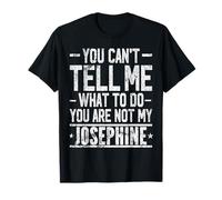 Tu ne Peux Pas me dire Quoi Faire Tu n'es Pas ma JOSÉPHINE T-Shirt