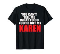 tu ne Peux Pas me dire Quoi Faire, tu n'es Pas ma Karen T-Shirt