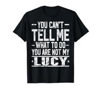 Tu ne Peux Pas me dire Quoi Faire Tu n'es Pas ma Lucy T-Shirt
