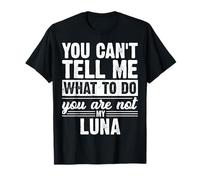 Tu ne Peux Pas me dire Quoi Faire tu n'es Pas ma Luna drôle T-Shirt