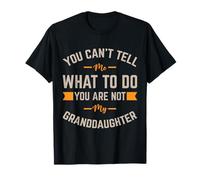 Tu ne peux pas me dire quoi faire, tu n'es pas ma petite-fille, les hommes. T-Shirt
