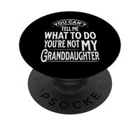 Tu ne peux pas me dire quoi faire Tu n'es pas ma petite-fille PopSockets PopGrip Adhésif