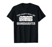 Tu ne Peux Pas me dire Quoi Faire Tu n'es Pas ma Petite-Fille T-Shirt