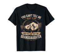 Tu ne Peux Pas me dire Quoi Faire, tu n'es Pas ma Petite-Fille T-Shirt