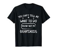 Tu ne Peux Pas me dire Quoi Faire Tu n'es Pas Mes Petits-Enfants T-Shirt