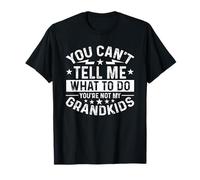 Tu ne Peux Pas me dire Quoi Faire Tu n'es Pas Mes Petits-Enfants T-Shirt