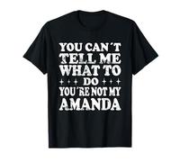 Tu ne Peux Pas me dire Quoi Faire Tu n'es Pas Mon Amanda T-Shirt