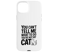 Tu ne Peux Pas me dire Quoi Faire Tu n'es Pas Mon Chat Coque pour iPhone 15 Plus