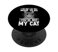 Tu ne Peux Pas me dire Quoi Faire Tu n'es Pas Mon Chat drôle PopSockets PopGrip Adhésif