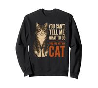 Tu ne Peux Pas me dire Quoi Faire Tu n'es Pas Mon Chat drôle Sweatshirt