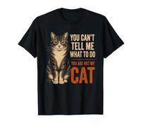 Tu ne Peux Pas me dire Quoi Faire Tu n'es Pas Mon Chat drôle T-Shirt