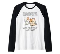 Tu Ne Peux Pas Me Dire Quoi Faire, Tu N'es Pas Mon Chat Manche Raglan
