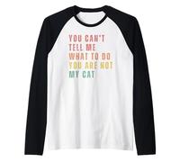 Tu Ne Peux Pas Me Dire Quoi Faire, Tu N'es Pas Mon Chat Manche Raglan
