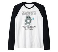 Tu Ne Peux Pas Me Dire Quoi Faire, Tu N'es Pas Mon Chat Manche Raglan