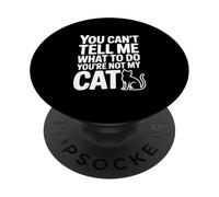 Tu ne Peux Pas me dire Quoi Faire Tu n'es Pas Mon Chat PopSockets PopGrip Adhésif