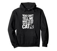 Tu ne Peux Pas me dire Quoi Faire Tu n'es Pas Mon Chat Sweat à Capuche