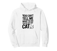 Tu ne Peux Pas me dire Quoi Faire Tu n'es Pas Mon Chat Sweat à Capuche