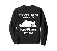 Tu Ne Peux Pas Me Dire Quoi Faire, Tu N'es Pas Mon Chat Sweatshirt