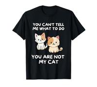 Tu Ne Peux Pas Me Dire Quoi Faire, Tu N'es Pas Mon Chat T-Shirt