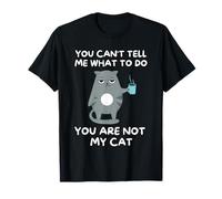 Tu Ne Peux Pas Me Dire Quoi Faire, Tu N'es Pas Mon Chat T-Shirt