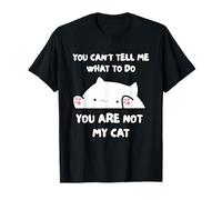 Tu Ne Peux Pas Me Dire Quoi Faire, Tu N'es Pas Mon Chat T-Shirt