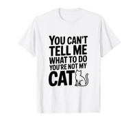 Tu ne Peux Pas me dire Quoi Faire Tu n'es Pas Mon Chat T-Shirt Graphique avec Valeur