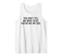 Tu ne Peux Pas me dire Quoi Faire Tu n'es Pas Mon Chien drôle Débardeur