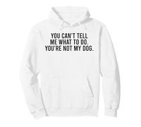 Tu ne Peux Pas me dire Quoi Faire Tu n'es Pas Mon Chien drôle Sweat à Capuche