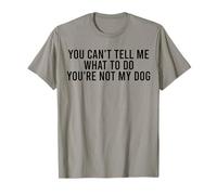 Tu ne Peux Pas me dire Quoi Faire Tu n'es Pas Mon Chien drôle T-Shirt