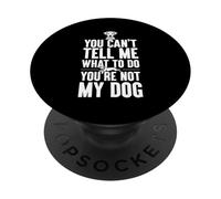 Tu ne Peux Pas me dire Quoi Faire Tu n'es Pas Mon Chien PopSockets PopGrip Adhésif