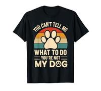 Tu ne Peux Pas me dire Quoi Faire Tu n'es Pas Mon Chien T-Shirt