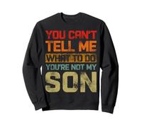 Tu ne peux pas me dire quoi faire Tu n'es pas mon fils Funny Retro Sweatshirt