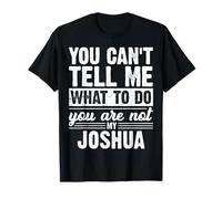 Tu ne Peux Pas me dire Quoi Faire tu n'es Pas Mon Joshua T-Shirt