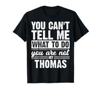 Tu ne Peux Pas me dire Quoi Faire tu n'es Pas Mon Thomas T-Shirt