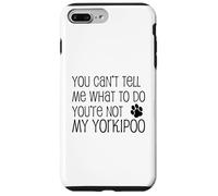 Tu ne Peux Pas me dire Quoi Faire, tu n'es Pas Mon Yorkipoo Coque pour iPhone 7 Plus/8 Plus